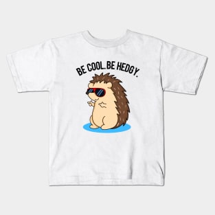 Be Cool Be Hedgy Cute Hedgehog Pun Kids T-Shirt